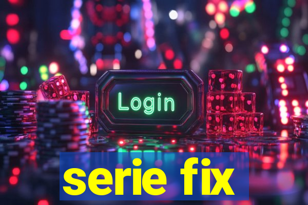 serie fix
